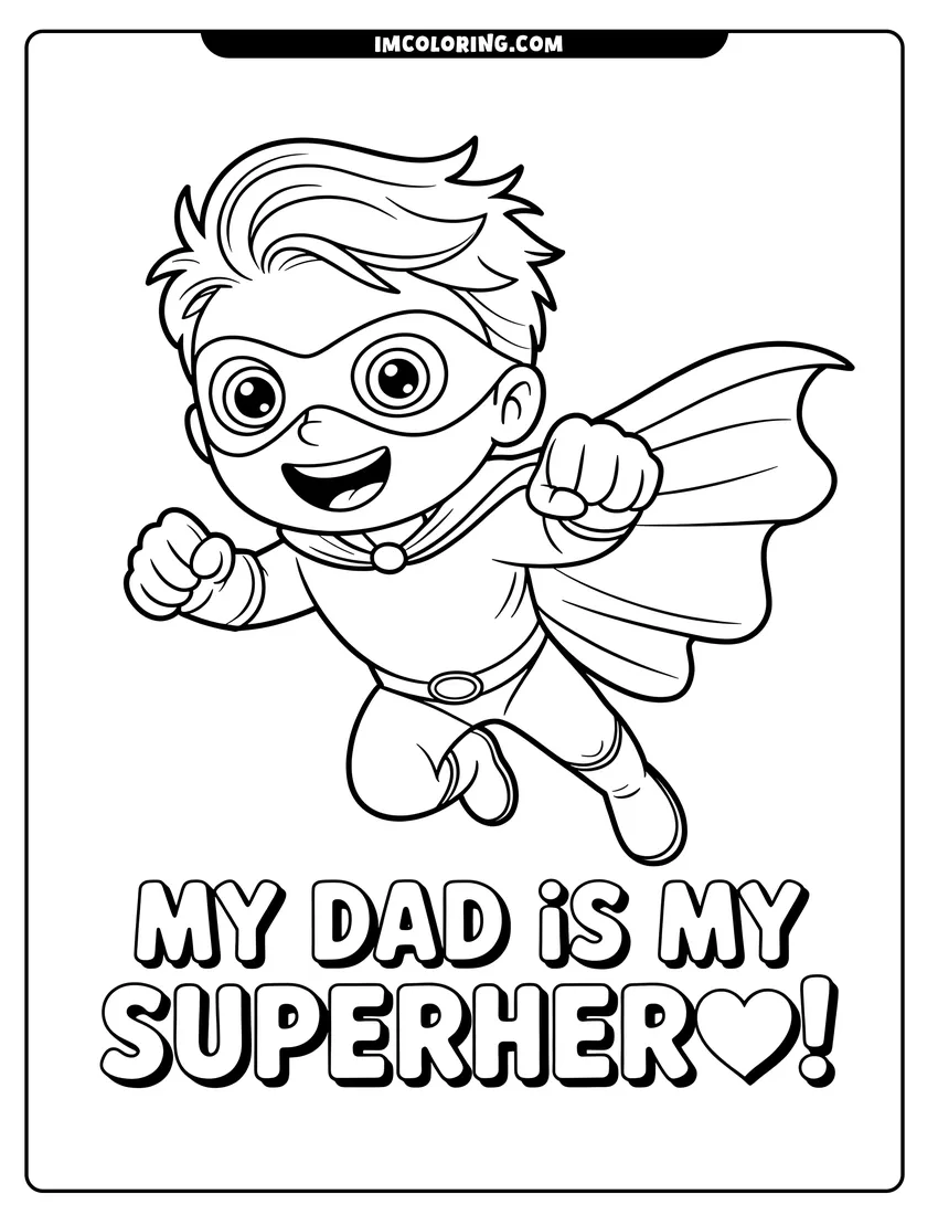 Coloring sheet featuring A cute boy wearing a superhero mask and cape flying above the words My Dad Is My Superhero