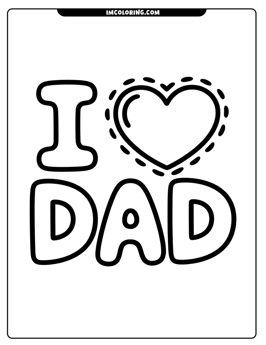 Doodle style coloring picture of A large heart symbol between the words I and Dad written in bold bubble letters for children